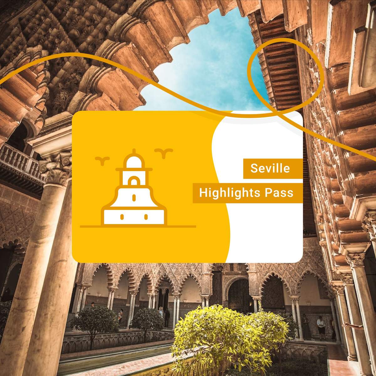 An ornate courtyard with archways and a garden in the center. A card overlay reads "Seville Highlights Pass."